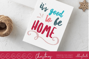 It's Good to Be Home - Christmas SVG: A Crafts and Graphics Review